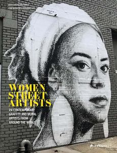 [Women Street Artists: 24 Contemporary Graffiti & Mural Artists From Around The World (Product Image)]