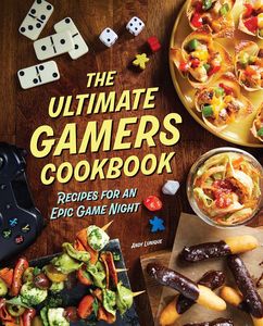 [The Ultimate Gamers Cookbook: Recipes For An Epic Game Night (Hardcover) (Product Image)]