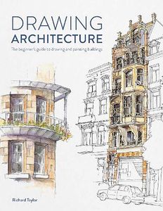 [Drawing Architecture: The Beginner's Guide To Drawing & Painting Buildings (Product Image)]