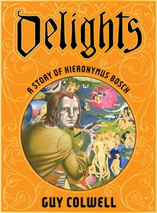 [Delights: A Story Of Hieronymus Bosch (Hardcover) (Product Image)]