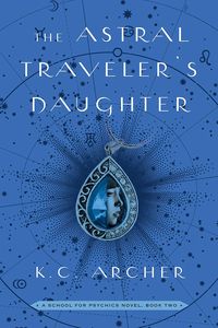 [School for Psychics: Book 2: The Astral Traveler's Daughter (Hardcover) (Product Image)]