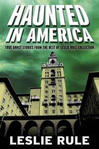 [Haunted in America: True Ghost Stories From The Best Of Leslie Rule Collection (Product Image)]