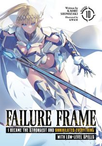 [Failure Frame: I Became The Strongest & Annihilated Everything With Low Level Spells: Volume 10 (Light Novel) (Product Image)]