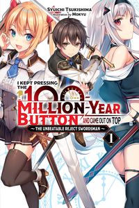 [I Kept Pressing The 100-Million-Year Button & Came Out On Top: Volume 1 (Light Novel) (Product Image)]