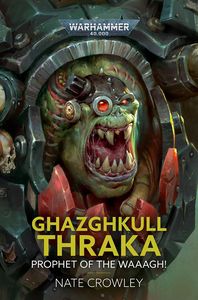 [Warhammer 40K: Ghazghkull Thraka: Prophet of the Waaagh! (Hardcover) (Product Image)]