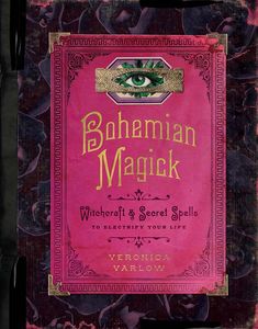 [Bohemian Magick: Witchcraft & Secret Spells To Electrify Your Life (Hardcover) (Product Image)]