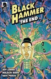 [The cover for Black Hammer: The End #1 (Cover A Ward)]