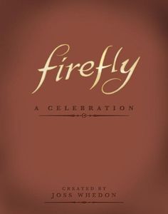 [Firefly: A Celebration (Hardcover) (Product Image)]
