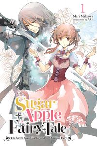 [Sugar Apple Fairy Tale: Volume 1: The Silver Sugar Master & The Obsidian Fairy (Light Novel) (Product Image)]
