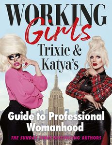 [Working Girls: Trixie & Katya's Guide To Professional Womanhood (Product Image)]