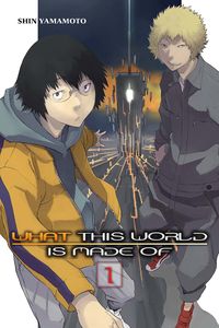[What This World Is Made Of: Volume 1 (Light Novel) (Product Image)]