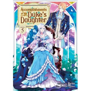 [Accomplishments Of The Duke's Daughter: Volume 5 (Light Novel)  (Product Image)]