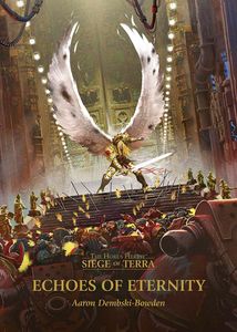[Warhammer: The Horus Heresy: Siege Of Terra: Book 7: Echoes Of Eternity (Hardcover) (Product Image)]