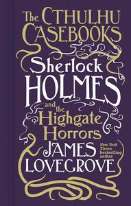 [The Cthulhu Casebooks: Sherlock Holmes & The Highgate Horrors (Product Image)]