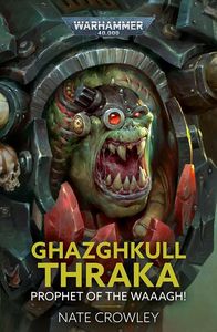 [Warhammer 40K: Ghazghkull Thraka: Prophet Of The Waaagh! (Product Image)]