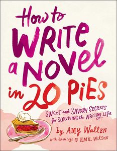 [How To Write A Novel In 20 Pies: Sweet & Savory Tips For The Writing Life (Product Image)]