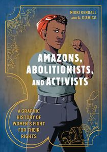 [Amazons, Abolitionists & Activists: A Graphic History of Women's Fight for Their Rights (Product Image)]