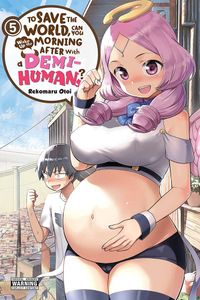 [To Save The World, Can You Wake Up The Morning After With A Demi-Human?: Volume 5 (Product Image)]