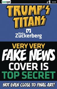 [Trump's Titans Vs Mark Zuckerberg #1 (Cover C Very Very Fake News Variant) (Product Image)]
