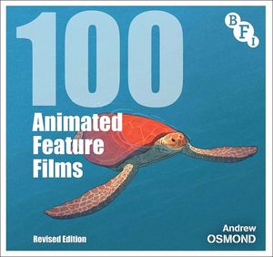 [BFI Screen Guides: 100 Animated Feature Films: Revised Edition (Product Image)]