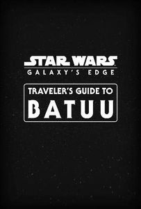 [Star Wars: Galaxy's Edge: Traveler's Guide To Batuu (Hardcover) (Product Image)]