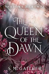 [Shadows & Crowns: Book 5: The Queen Of The Dawn (Hardcover) (Product Image)]