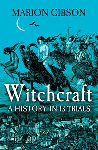 [Witchcraft: A History In Thirteen Trials (Product Image)]