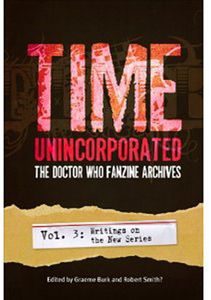 [Time Unincorporated 3: The Doctor Who Fanzine Archives: Volume 3: Writings on the New Series (Product Image)]