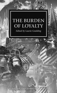 [Warhammer 40K: The Horus Heresy: The Burden Of Loyalty (Product Image)]