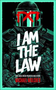 [I Am The Law: How Judge Dredd Predicted Our Future (Product Image)]