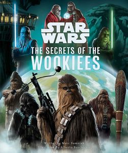 [Star Wars: The Secrets Of The Wookiees (Hardcover) (Product Image)]