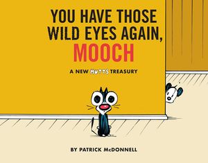 [You Have Those Wild Eyes Again, Mooch: A New Mutts Treasury (Product Image)]