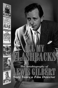 [All My Flashbacks: The Autobiography Of Lewis Gilbert (Hardcover) (Product Image)]