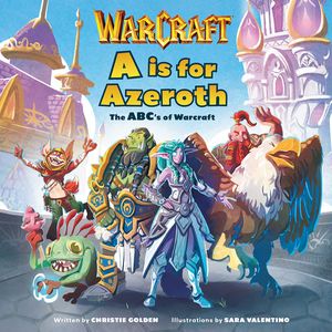 [A Is For Azeroth: The ABC's Of Warcraft (Hardcover) (Product Image)]