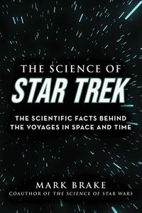 [The Science Of Star Trek: The Scientific Facts Behind The Voyages In Space & Time (Product Image)]