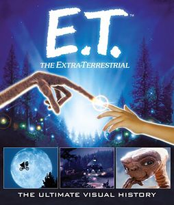 [E.T. The Extra-Terrestrial: The Ultimate Visual History (Hardcover) (Product Image)]