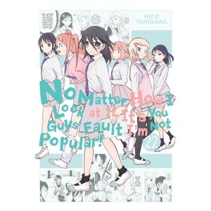 [No Matter How I Look At It, It's You Guys' Fault I'm Not Popular!: Volume 22 (Product Image)]