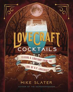 [Lovecraft Cocktails: Elixirs & Libations From The Lore Of H.P. Lovecraft (Product Image)]