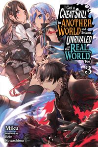 [I Got A Cheat Skill In Another World & Became Unrivaled In The Real World, Too: Volume 3 (Light Novel) (Product Image)]