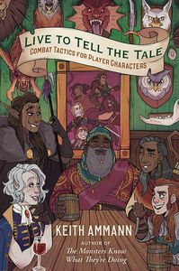 [The Monsters Know What They're Doing: Book 2: Live To Tell The Tale: Combat Tactics For Player Characters (Hardcover) (Product Image)]