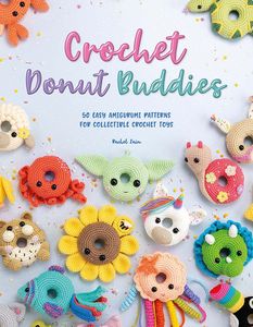 [Crochet Donut Buddies: 50 Easy Amigurumi Patterns For Collectible Crochet Toys (Product Image)]
