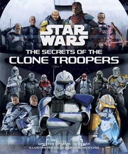 [Star Wars: The Secrets Of The Clone Troopers (Hardcover) (Product Image)]