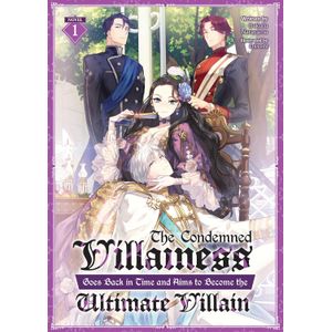 [The Condemned Villainess Goes Back In Time & Aims To Become The Ultimate Vilain: Volume 1 (Light Novel) (Product Image)]