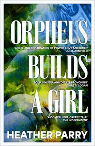 [Orpheus Builds A Girl (Product Image)]