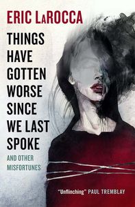 [Things Have Gotten Worse Since We Last Spoke & Other Misfortunes (Hardcover) (Product Image)]