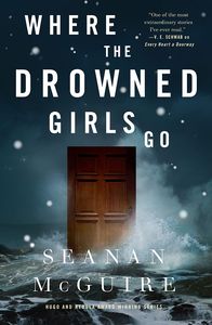 [Wayward Children: Book 7: Where The Drowned Girls Go (Signed Bookplate Edition) (Product Image)]