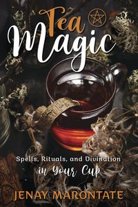 [Tea Magic: Spells, Rituals, & Divination in Your Cup (Product Image)]