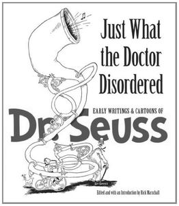 [Just What The Doctor Disordered: Early Writings And Cartoons Of Dr. Seuss (Product Image)]