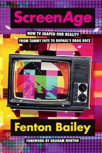 [ScreenAge: How TV Shaped Our Reality: From Tammy Faye To RuPaul's Drag Race (Hardcover) (Product Image)]