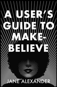 [A User's Guide To Make-Believe (Hardcover) (Product Image)]